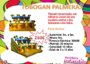 L'inflable tobogan palmeras, es un tobogan de dues pistes, per un gran volum de nens, una altre forma de divertir-se, els nens i nenes els hi encanta tirar-se des de ven a dalt, amb la total seguretat d'un tobogan inflable, tou i amb monitor especialitzat